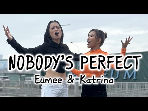 NOBODY'S PERFECT | Eumee Capile & Katrina Velarde