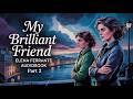 My Brilliant Friend Part 2 by Elena Ferrante | Friendship, Betrayal & Growing Pains | Audiobook