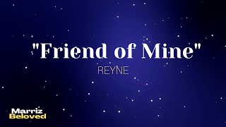 Friend Of Mine (Lyrics) Cover By: REYNE 🦋🦋🦋