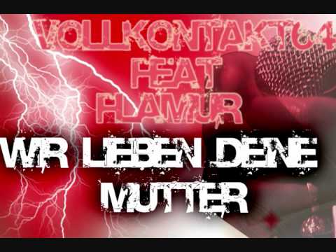 Vollkontakt64 ft Flamur - Wir lieben deine Mutter