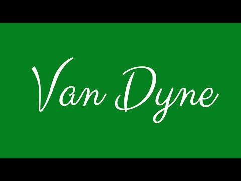 Learn how to Sign the Name Van Dyne Stylishly in Cursive Writing