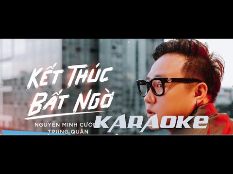 Kết Thúc Bất Ngờ - Trung Quân | St : Nguyễn Minh Cường | Karaoke chuẩn