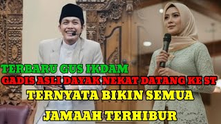 Download lagu GUS IKDAM TERPUKAU DENGAN GADIS ASLI KALIMANTAN ,JAUH JAUH SENDIRI DATANG KE ST PUSAT mp3 Download lagu GUS IKDAM TERPUKAU DENGAN GADIS ASLI KALIMANTAN ,JAUH JAUH SENDIRI DATANG KE ST PUSAT mp3