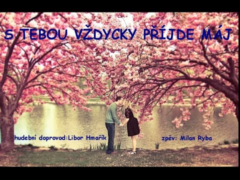 S TEBOU VŽDYCKY PŘÍJDE MÁJ