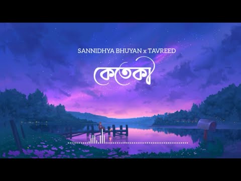 Keteki [Lyric] Sannidhya bhuyan × Tavreed | New Assamese Song 2021