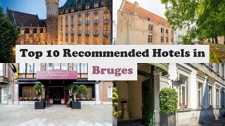 Top 10 Recommended Hotels In Bruges | Luxury Hotels In Bruges
