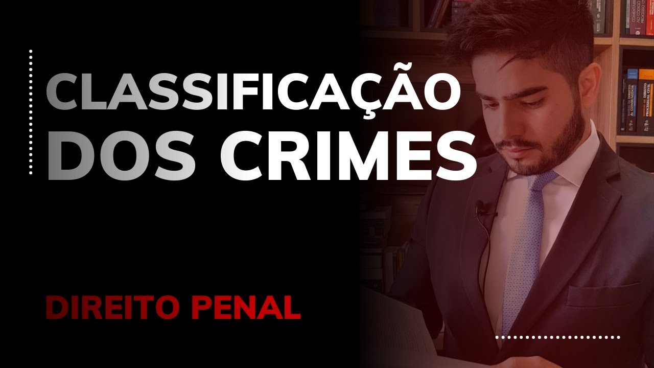 DIREITO PENAL - CLASSIFICAÇÃO DOS CRIMES