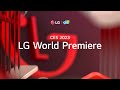 WATCH LG S CES 2023 World Premiere LIVE