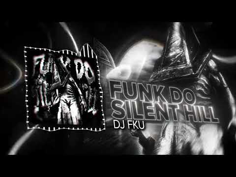 DJ FKU - FUNK DO SILENT HILL