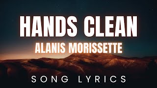 Alanis Morissette - Hands Clean | SONG LYRICS Version