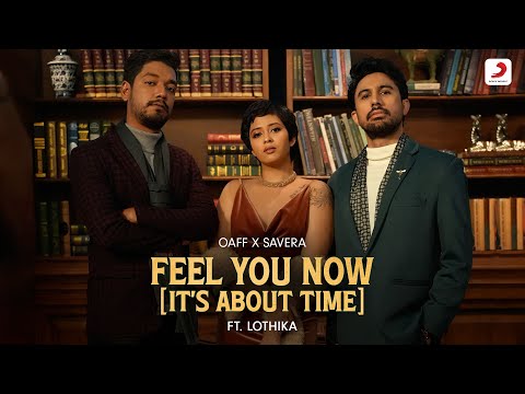 Feel You Now (It's About Time) | Official Music Video | OAFF, Savera, Lothika