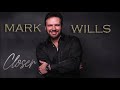 Mark Wills - Closer