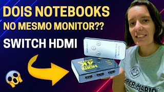 Switch HDMI 4K - Como LIGAR 2 NOTEBOOKS em 1 MONITOR [SIMPLES]