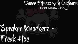 Dance Fitness with Leighann - Freak Hoe by The Speaker Knockerz