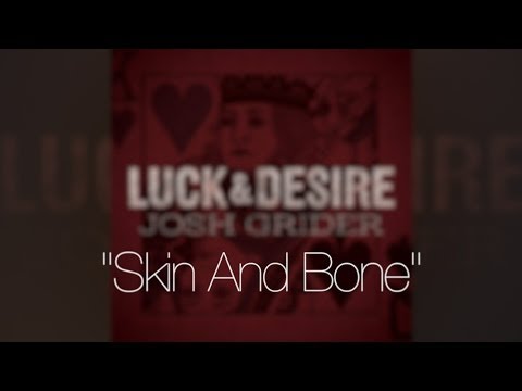 Skin And Bone by Josh Grider from Luck & Desire