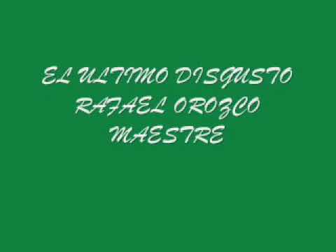 RAFAEL OROZCO el último disgusto