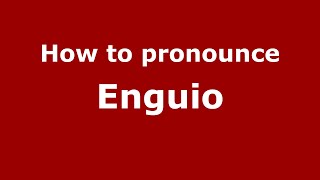 How to pronounce Enguio