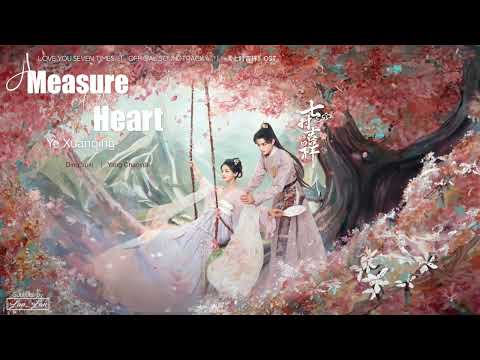 [Eng/Pinyin] "A Measure of the Heart" Ye Xuanqing | Love You Seven Times OST《七時吉祥 OST》