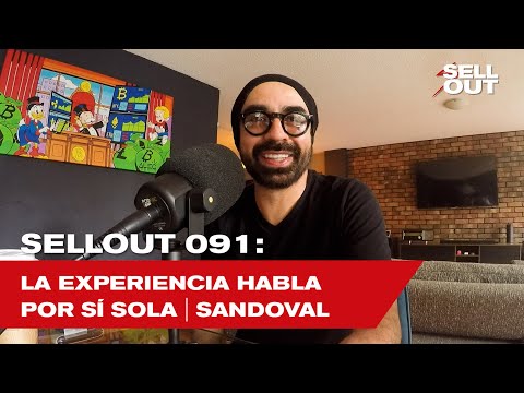 SellOut 091: La experiencia habla por sí sola | Sandoval