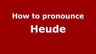 How to pronounce Heude