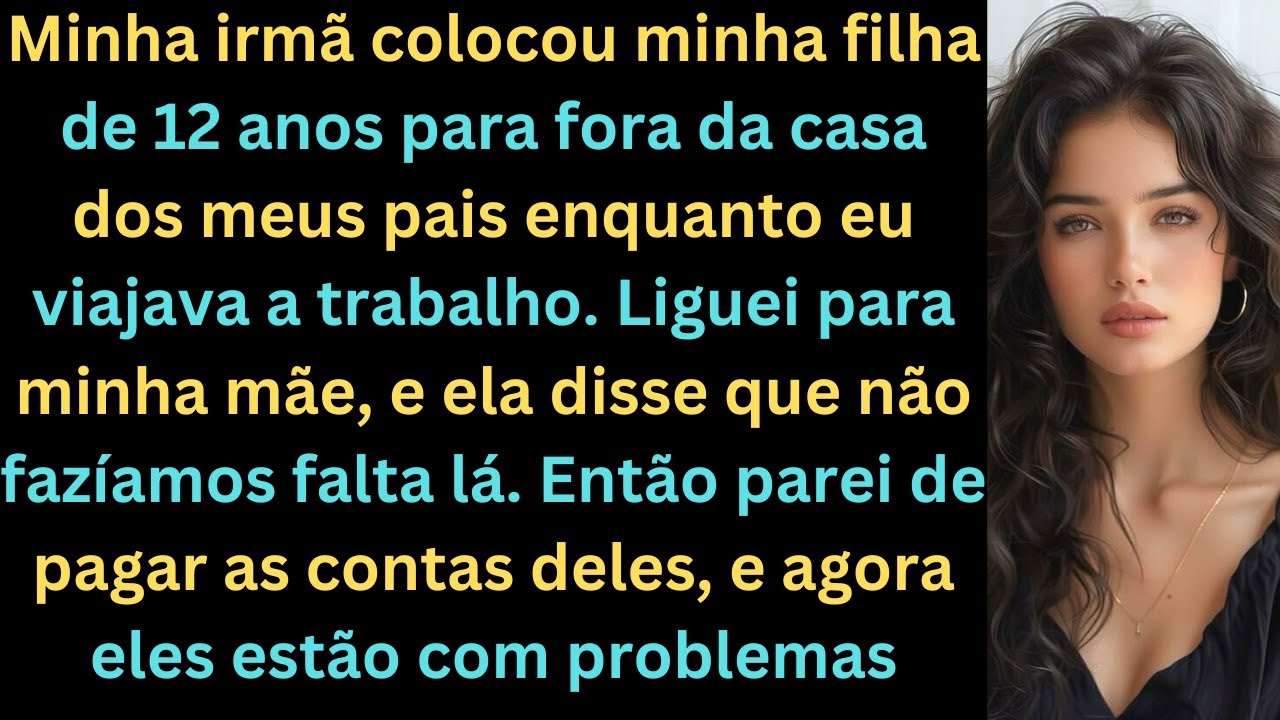 Minha irmã colocou minha filha de 12 anos para fora da casa dos meus pais enquanto eu viajava a