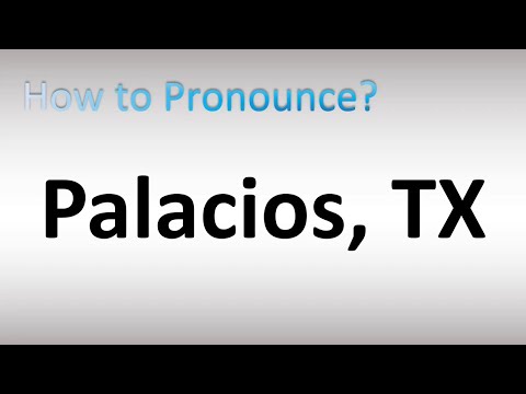 How to Pronounce Palacios, Texas