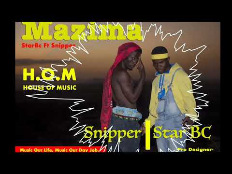 Mazima by Star BC ft Snipper  [House of music Pro]