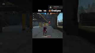 me vs FireEyes gaming  FireEyes gaming in my game 