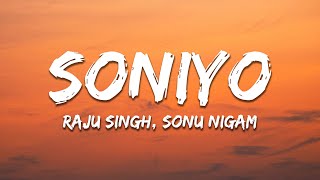 Soniyo - Raju Singh, Sonu Nigam (Lyrics) | 7clouds Hindi