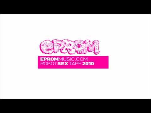 (HQ) Eprom - RobotSexTape [Full Mixtape]
