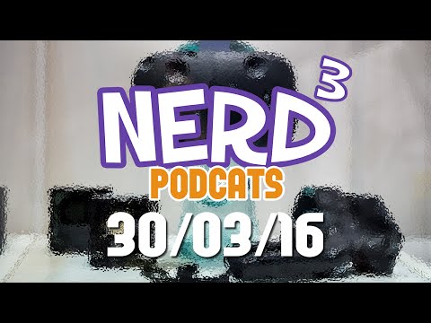 Nerd³ Podcats... 30th March 2016 - The Oranges
