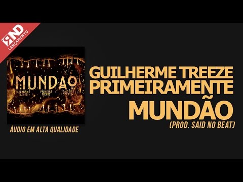 Guilherme Treeze & PrimeiraMente - Mundão
