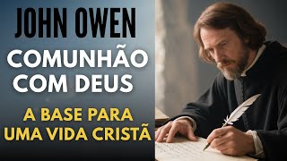 John Owen. Comunhão Com Deus. Cristianismo Puro    #vidacristã #devocional