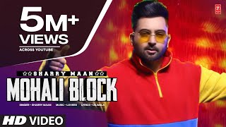 Mohali Block " Sharry Maan " (Full Video) | Party Song of the year | Latest Punjabi Songs 2023