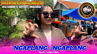 Download lagu NGAPLANG NGAPLANG • Indah Waty - SHERIN PUTRA MUDA‼️DESA SUKAMULYA KERTAJATI MAJALENGKA 2025 mp3