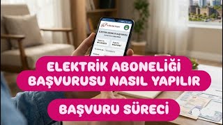Elektrik Aboneliği Nasıl Alınır - Elektrik Aboneliği Başvurusu Nasıl Y