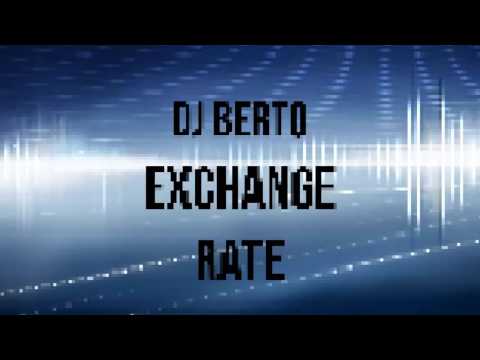 Dj Berto Exchange rate (Original mix)