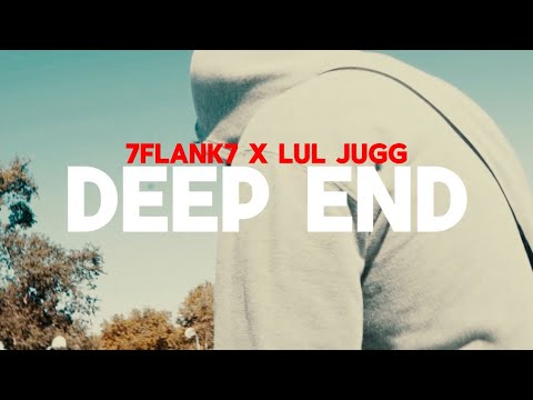 7Flank7 X Lul Jugg - Deep End (Official Music Video) || Dir. @prodby_heem ||