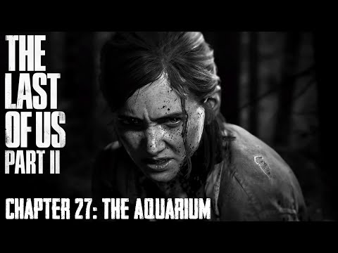 The Last Of Us Part II ★ Chapter 27: The Aquarium [Survivor / Walkthrough]