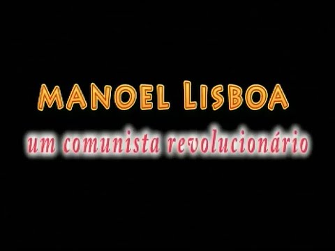 Manoel Lisboa: Um comunista revolucionário (2005)