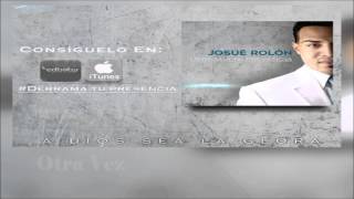 Josue Rolon- Derrama Tu Presencia (Con Letras)