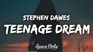 Stephen Dawes - teenage dream (Lyrics)