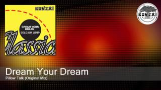 Dream Your Dream - Pillow Talk (Original Mix)