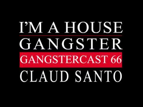 Gangstercast 66 - Claud Santo