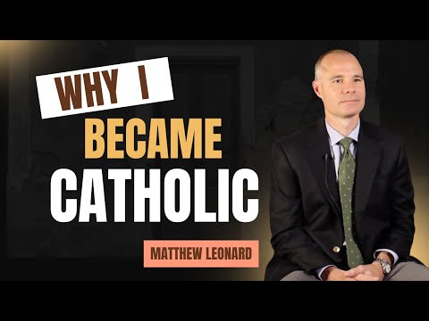 Convinced Episode 2: Matthew Leonard's Catholic Conversion Story