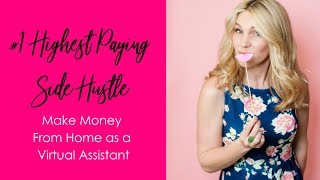 Make Money From Home as a Virtual Assistant (#1 HIGHEST PAYING SIDE HUSTLE!)