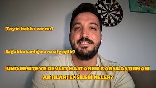 ÜNİVERSİTE VE DEVLET HASTANESİ KARŞILAŞTIRMASI. ARTILARI EKSİLERİ NELE