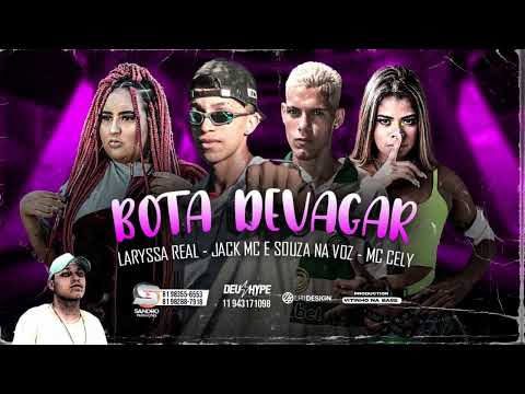 Laryssa Real  -  Jack Mc  -  Souza Na Voz  -  Mc Cely  - Bota Devagar  /  Brega Funk