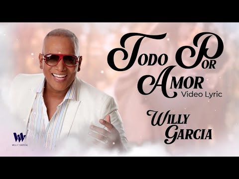 Willy García - Todo Por Amor | Salsa con Letra Romántica