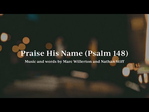 Praise His Name (Psalm 148) • Official Lyric Video